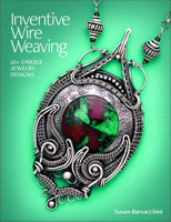 Inventive Wire Weaving: 20+ unique jewelry designs 1627004955 Book Cover