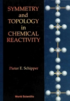 Symmetry and Topology in Chemical Reactivity 9810215428 Book Cover