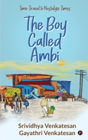 The Boy Called Ambi : Time Travel to Nostalgic Times 1636066682 Book Cover