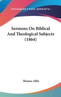 Sermons On Biblical And Theological Subjects 0469334975 Book Cover