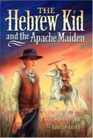 The Hebrew Kid And The Apache Maiden 0975438212 Book Cover