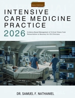 Intensive Care Medicine Practice: Evidence-Based Management of Critical Illness from Resuscitation to Recovery for ICU Clinicians B0GYLMTXH4 Book Cover