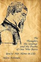 The Thoughts, the Sayings and the Poems of One Who Bares: You're Not Alone in Life 1449049311 Book Cover