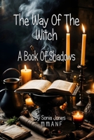 The way of the witch: A book of Shadows B0BTRTDGFF Book Cover