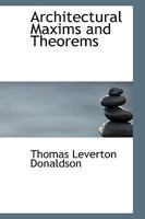 Architectural Maxims and Theorems 1018889493 Book Cover