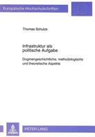 Infrastruktur ALS Politische Aufgabe: Dogmengeschichtliche, Methodologische Und Theoretische Aspekte 3631453809 Book Cover