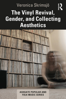 The Vinyl Revival, Gender, and Collecting Aesthetics (Ashgate Popular and Folk Music Series) 1032510463 Book Cover