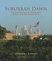 Suburban Dawn - The Emergence of Richfield, Edina and Bloomington 0578039176 Book Cover