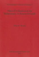 Maya Civilization at the Millennium: A Reseach Guide 1407307916 Book Cover