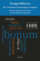 Foreign Influences: The Circulation of Knowledge in Antiquity 2503598951 Book Cover