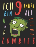 Ich bin 9 Jahre alt und liebe Zombies: Das Malbuch für Kinder, die Zombies lieben (German Edition) 1670909735 Book Cover