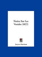 Notice Sur Les Vestales (1877) 1160211744 Book Cover