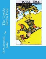 The Upside Down Fool 1481914103 Book Cover