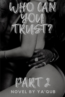 Who Can You Trust?: Part II B08F7NYYQJ Book Cover