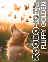 Fluffy Golden Photo Book: 40 Adorable Images Of Golden Retrievers For Dog Lovers To Cherish B0DPJTRPQB Book Cover