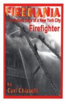 Firemania: A Turbulent Saga of a New York City Firefighter 1560723122 Book Cover