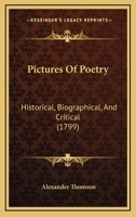 Pictures of poetry; historical, biographical, and critical. By Alex. Thomson, ... 1165783959 Book Cover