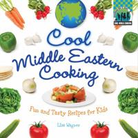 Cool Middle Eastern Cooking: Fun and Tasty Recipes for Kids 1617146633 Book Cover