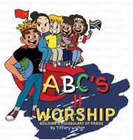 ABC'S II Worship Building A Vocabulary of Praise 0578773708 Book Cover