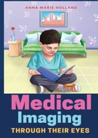 Medical Imaging Through Their Eyes: Anna Marie Holland 0646847287 Book Cover