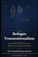 REFUGEE TRANSNATIONALISME: Opportunity or Constraint in Korea, Japan, France, Belgium, Canada, Australia, and South Africa B0GSMJ952J Book Cover