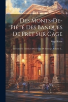 Des Monts-de-piété Des Banques De Prêt Sur Gage: En France Et Dans Les Divers États De L'europe, Volume 2... 1021591246 Book Cover