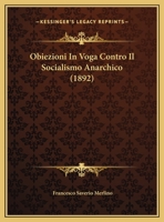 Obiezioni In Voga Contro Il Socialismo Anarchico (1892) 116021705X Book Cover