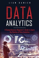 DATA ANALYTICS: A Comprehensive Beginner’s Guide to Learn the Realms of Data Analytics 1670560848 Book Cover