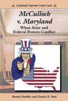 McCulloch V. Maryland: When State and Federal Powers Conflict (Landmark Supreme Court Cases) 0766018873 Book Cover