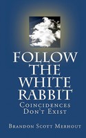Follow The White Rabbit 1449990029 Book Cover