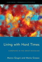 Living with Hard Times: Europeans in the Great Recession 1538151154 Book Cover
