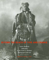 Beyond The Reach Of Time And Change: Native American Reflections On The Frank A. Rinehart Photograph Collection (Sun Tracks) 0816523606 Book Cover