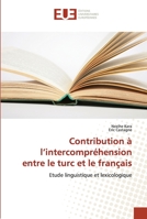Contribution à l’intercompréhension entre le turc et le français: Etude linguistique et lexicologique 6202276460 Book Cover