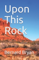 Upon This Rock 108641960X Book Cover