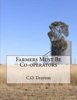 Farmers Must Be Co-operators 1727636163 Book Cover