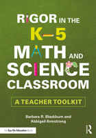 Rigor in the K-5 Math and Science Classroom: A Teacher Toolkit 0367343193 Book Cover