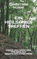 Ein heilsames Treffen: Oskar und seine drei Freunde auf abenteuerlicher Reise, Band 5 B08YCXPHT4 Book Cover