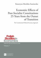 Economic Effects of Post-Socialist Constitutions 25 Years from the Outset of Transition: The Constitutional Political Economy Approach 3631669534 Book Cover