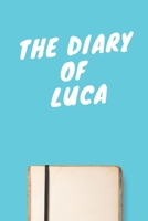 The Diary Of Luca Boys A beautiful personalized: Lined Notebook / Journal Gift, 120 Pages, 6 x 9 inches, Personal Diary, Personalized Journal, Customized Journal, The Diary of, First names, Diary to W 1673922570 Book Cover