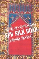 New Silk Road: A Novel of Central Asia 1425118364 Book Cover