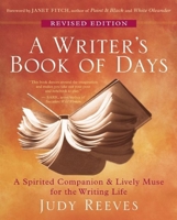 A Writer's Book of Days: A Spirited Companion and Lively Muse for the Writing Life 1577311000 Book Cover
