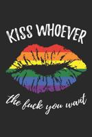 Kiss whoever the fuck you want: Punktiertes Notizbuch f�r LGBT Anh�nger - 6 x 9 Zoll, ca. A5 -120 Seiten - Dot-Grid - LGBT-Motiv - Notizbuch f�r Schule und Arbeit 1082331066 Book Cover