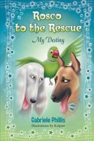 Rosco to the Rescue: My Destiny (Rosco Series Book 1) 1494798557 Book Cover
