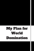 My Plan for World Domination: 120 pages notebook with matte cover .different designs with different colors 1677827947 Book Cover