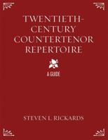 Twentieth-Century Countertenor Repertoire: A Guide 0810861038 Book Cover