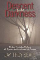 Descent Into Darkness 1596635568 Book Cover