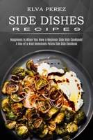 Side Dish Recipes: A One-of-a-kind Homemade Potato Side Dish Cookbook 1990169716 Book Cover