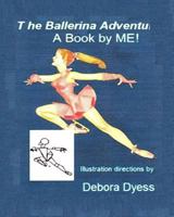 The Ballerina Adventure: A Book by Me! 1496106156 Book Cover