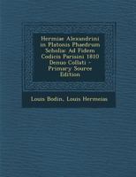 Hermiae Alexandrini in Platonis Phaedrum Scholia: Ad Fidem Codicis Parisini 1810 Denuo Collati B0BPQ5BS6F Book Cover