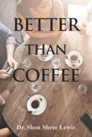 Better Than Coffee 1644242729 Book Cover